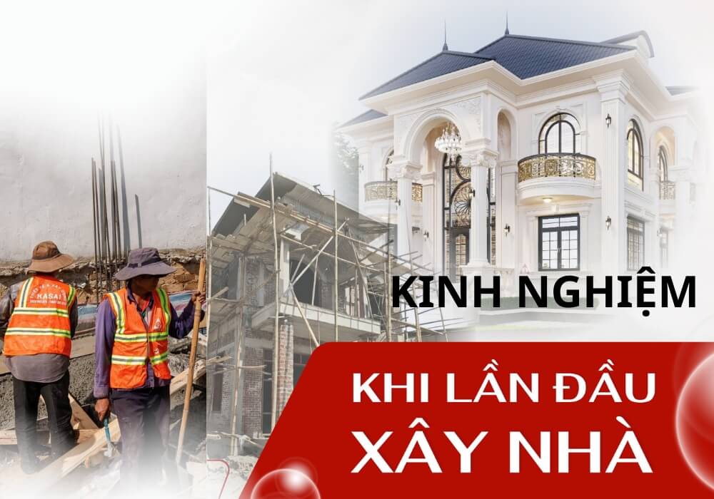 Kinh nghiệm xây nhà lần đầu